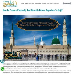 How To Prepare Physically And Mentally Before Departure To Hajj?