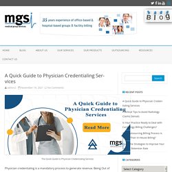 A Quick Guide to Physician Credentialing Services - MGSI-Blog