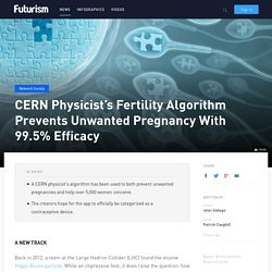 CERN Physicist's Fertility Algorithm Prevents Unwanted Pregnancy With 99.5% Efficacy