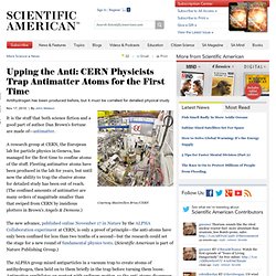 Upping the Anti: CERN Physicists Trap Antimatter Atoms for the First Time
