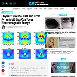 Physicists Reveal That The Great Pyramid At Giza Can Focus Electromagnetic Energy