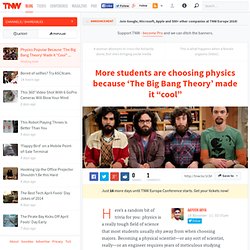 Physics Popular Because ‘The Big Bang Theory’ Made it “Cool”
