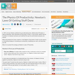 The Physics Of Productivity: Newton’s Laws Of Getting Stuff Done