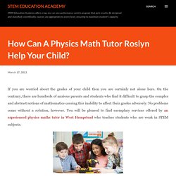 How Can A Physics Math Tutor Roslyn Help Your Child?