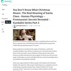 You Don’t Know What Christmas Means- The Real Meaning of Santa Claus - Human Physiology – Freemasonic Secrets Revealed – Kundalini Series Part 3