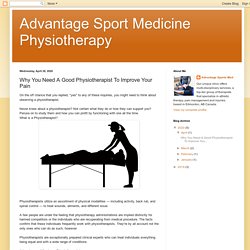 Advantage Sport Medicine Physiotherapy: Why You Need A Good Physiotherapist To Improve Your Pain