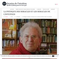 La physique des miracles et les miracles de l'intuition