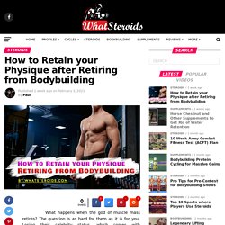 Retain your Physique after Retiring from Bodybuilding