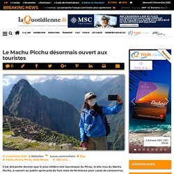 Le Machu Picchu désormais ouvert aux touristes