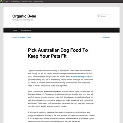 Pick Australian Dog Food To Keep Your Pets Fit