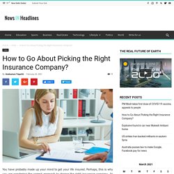 How to Go About Picking the Right Insurance Company?