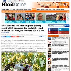 Meet Wall-Ye: The French grape-picking robot which can work day and night - and may well put vineyard workers out of a job