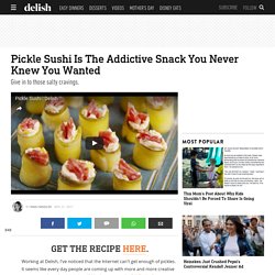 Pickle Sushi Video—Delish.com