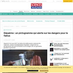 Dépakine : un pictogramme qui alerte sur les dangers pour le fœtus - Sciencesetavenir.fr