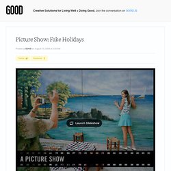 Picture Show: Fake Holidays - Picture Show