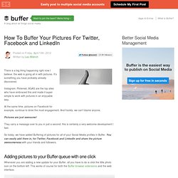 How To Buffer Your Pictures For Twitter, Facebook and LinkedIn