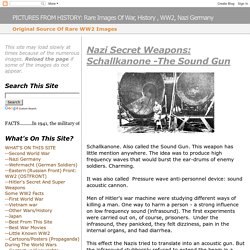 Rare Images Of War, History , WW2, Nazi Germany: Nazi Secret Weapons: Schallkanone -The Sound Gun