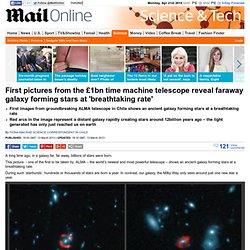 The first pictures from the £1bn 'time machine' telescope reveal faraway galaxy forming starburst