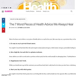 The 7 Worst Pieces of Health Advice We Always Hear