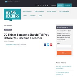 70 Pieces of New Teacher Advice The Vets Wish They'd Received