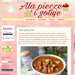 Ala piecze i gotuje: Zupa gulaszowa