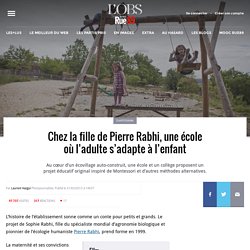 Chez la fille de Pierre Rabhi, une école où l’adulte s’adapte à l’enfant