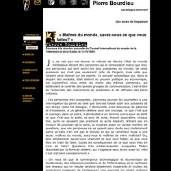 Pierre Bourdieu : « Maîtres du monde, savez-vous ce que vous faites? » -11/10/1999 - le mhm