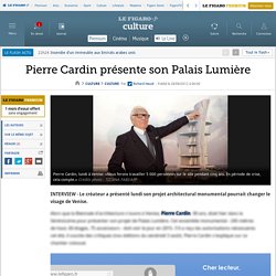 Culture : Pierre Cardin présente son Palais Lumière