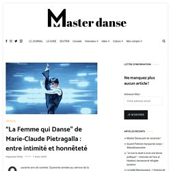 "La Femme qui Danse" de Marie-Claude Pietragalla : entre intimité et honnêteté - Master Danse