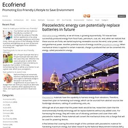 Piezoelectric energy can potentially replace batteries in future