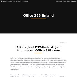 Pikaohjeet PST-tiedostojen tuomiseen Office 365: een - Office 365 finland