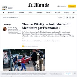 Thomas Piketty : « Sortir du conflit identitaire par l’économie »