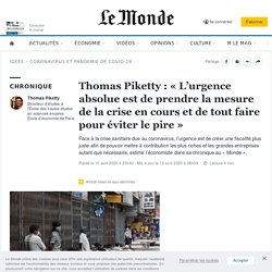 Thomas Piketty : « L’urgence absolue est de prendre la mesure de la crise en cours et de tout faire pour éviter le pire »