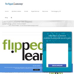 Los cuatro pilares del Flipped Learning ¿los conoces?