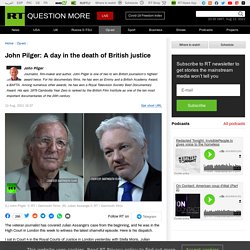 John Pilger: A day in the death of British justice — RT Op-ed