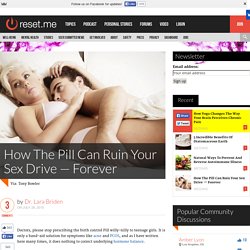 How The Pill Can Ruin Your Sex Drive — Forever