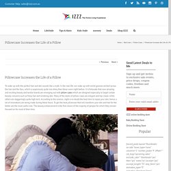 Pillowcase Increases the Life of a Pillow - Izzz Blog