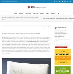 Pillows changed their shape that does not look good on the bed - Izzz Blog