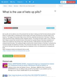 What is the use of keto xp pills? - Services (Others) - My adverts