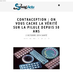 Pilule et Contraception : on vous cache la vérité depuis 50 ans