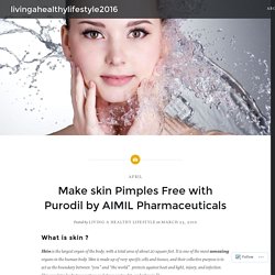 Make skin Pimples‬ Free with Purodil‬ by AIMIL Pharmaceuticals – livingahealthylifestyle2016