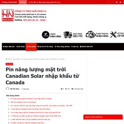 Pin năng lượng mặt trời Canadian nhập khẩu từ Canada [Cao cấp, giá tốt]