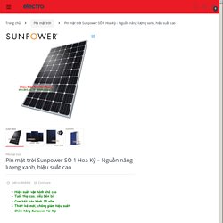 Pin mặt trời Sunpower số 1 Hoa Kỳ-Nguồn năng lượng xanh, hiệu suất cao