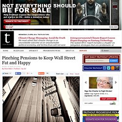 Pinching Pensions to Keep Wall Street Fat and Happy