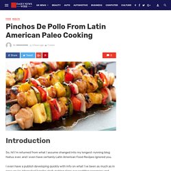 Pinchos De Pollo From Latin American Paleo Cooking