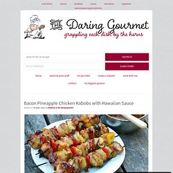 Bacon, Pineapple, Chicken Kabobs - The Daring Gourmet