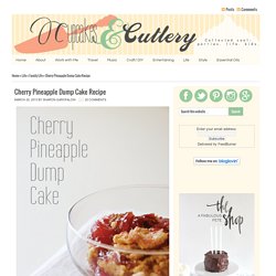 Cherry Pineapple Dump Cake Recipe - Cupcakes and Cutlery