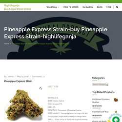 pineapple express strain-buy pineapple express strain-highlifeganja