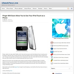 Pinger Will Soon Allow You to Use Your iPod Touch as a Phone - iSmashPhone iPhone Blog