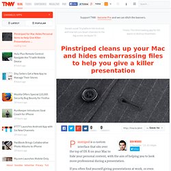 Pinstriped cleans up your Mac and hides embarrassing files to help you give a killer presentation